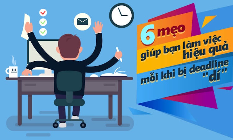 Deadline là gì? Làm thế nào không bị chậm Deadline trong công việc
