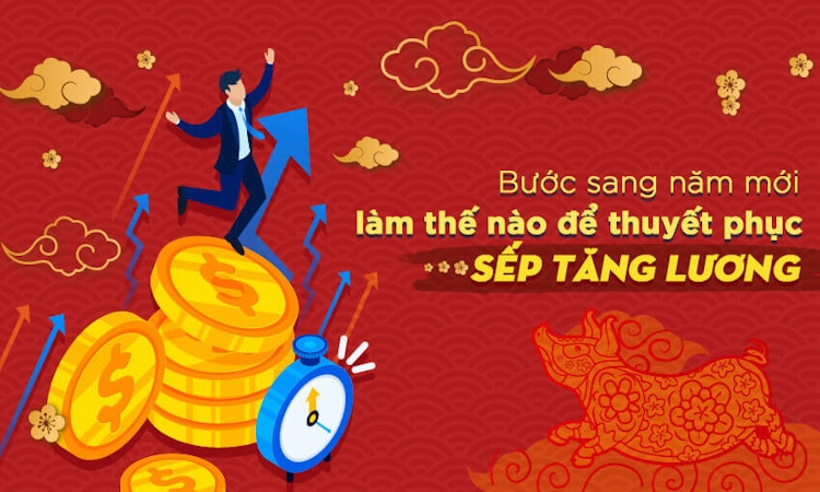 Bước sang năm mới làm thế nào để thuyết phục sếp tăng lương?