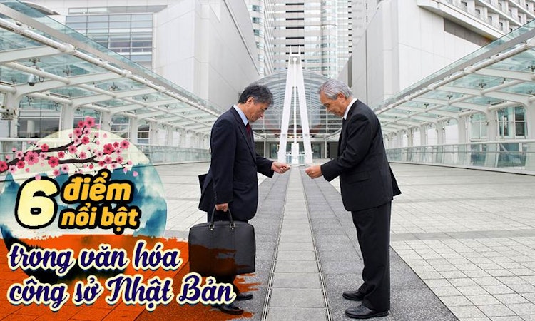 6 điểm nổi bật trong văn hóa công sở Nhật Bản