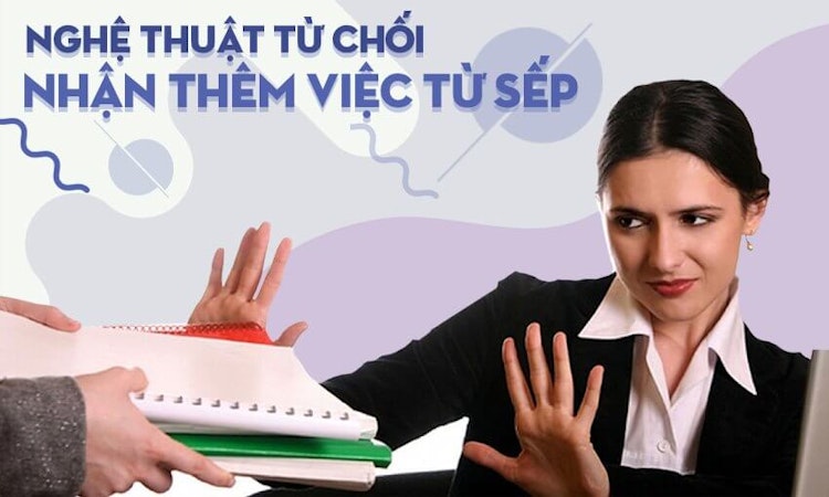 Nghệ thuật từ chối nhận thêm việc từ sếp