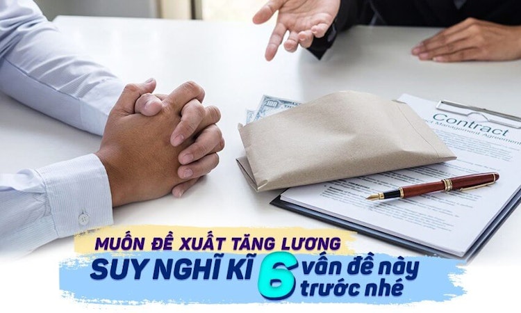 Muốn đề xuất tăng lương? Suy nghĩ kĩ 6 vấn đề này trước nhé!