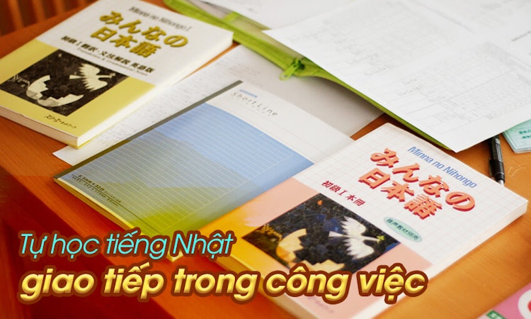 Tự học tiếng Nhật giao tiếp trong công việc