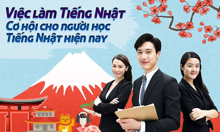 Việc làm tiếng Nhật. Cơ hội cho người học tiếng Nhật hiện nay.