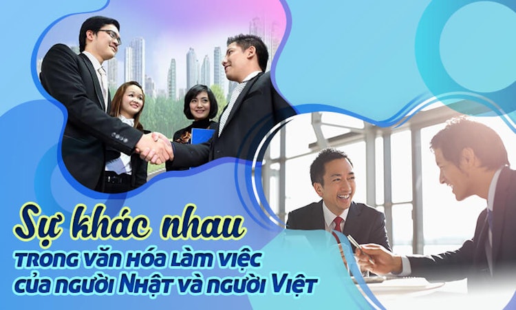 Sự khác nhau trong văn hoá làm việc của người Nhật và người Việt