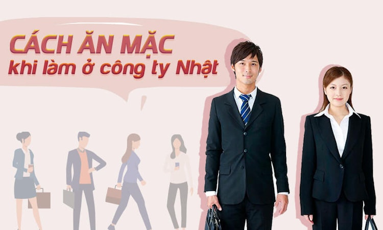 [Việc làm tiếng Nhật] Cách ăn mặc khi làm ở công ty Nhật