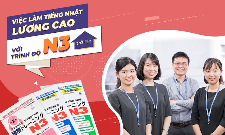 Việc làm tiếng Nhật có mức lương cao với trình độ N3 trở lên