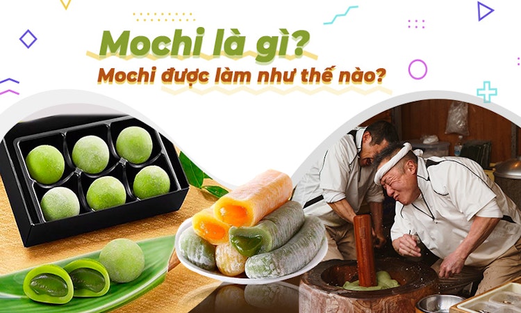 Mochi là gì? Mochi được làm như thế nào?