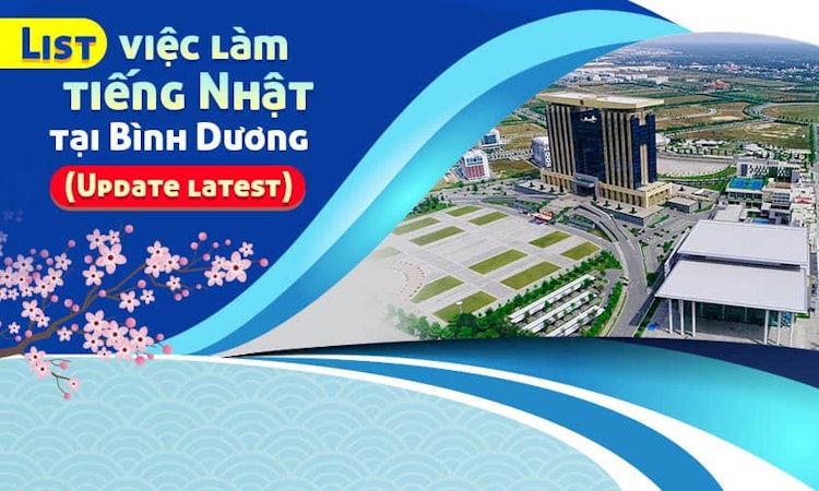 Tuyển nhân viên ngành sản xuất tại các công ty Nhật ở Bình Dương (Tháng 6)