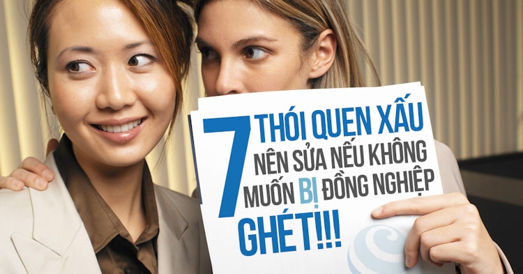 7 Thói quen xấu nên sửa nếu không muốn bị đồng nghiệp ghét