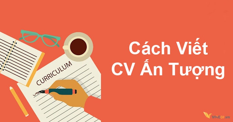 Tất tần tật về CV & Resume để tạo ấn tượng với nhà tuyển dụng