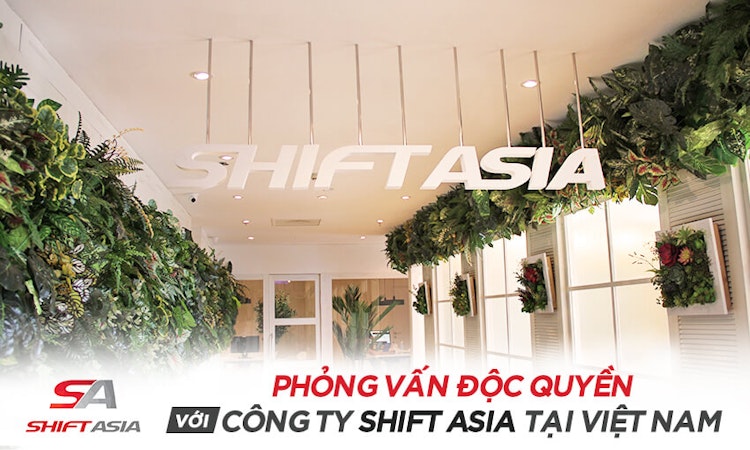 SHIFT ASIA: “Đất lành” cho QA Engineer cùng sứ mệnh hỗ trợ phần mềm toàn cầu