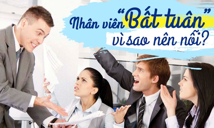 Nhân viên “bất tuân”, vì sao nên nỗi?