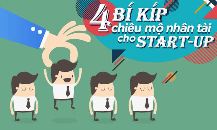 4 bí kíp chiêu mộ nhân tài cho start-up