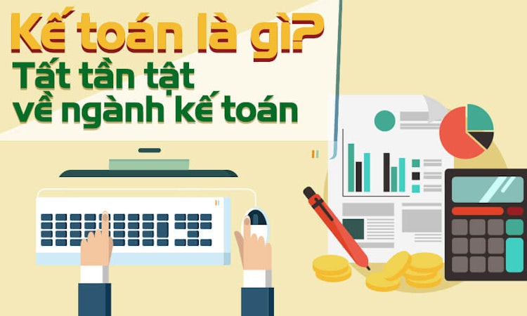 Kế toán là gì? Tất tần tật về ngành kế toán