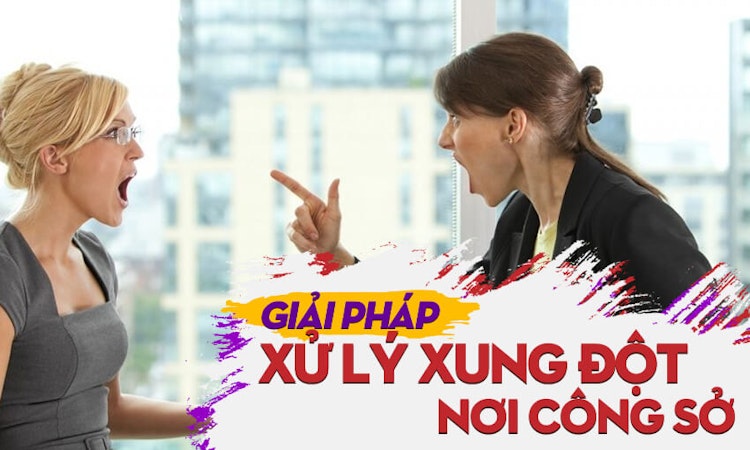 Giải pháp xử lý xung đột nơi công sở