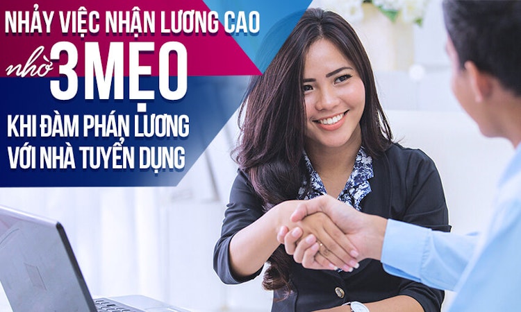 Nhảy việc nhận lương cao nhờ 3 mẹo khi đàm phán lương với nhà tuyển dụng