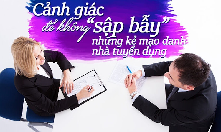 Cảnh giác để không “sập bẫy” những kẻ mạo danh nhà tuyển dụng