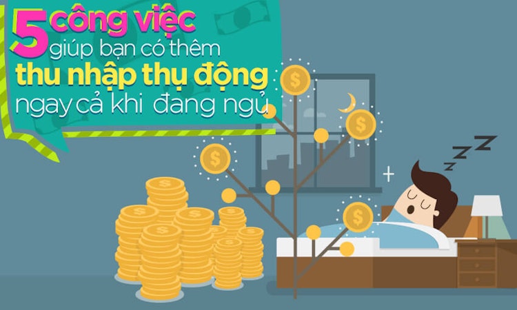 5 công việc giúp bạn có thêm thu nhập thụ động ngay cả khi đang ngủ
