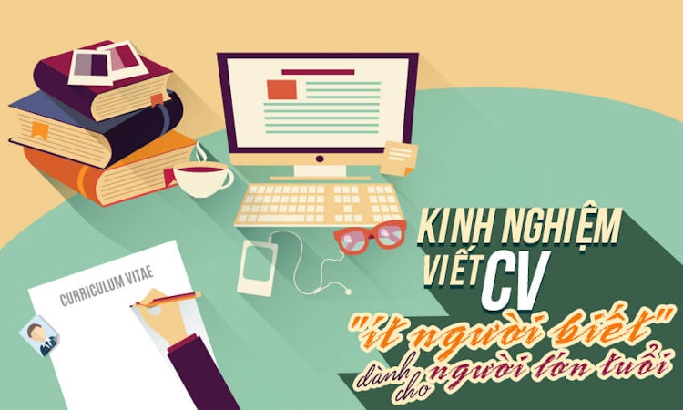 Kinh nghiệm viết CV “ít người biết” dành cho ứng viên lớn tuổi