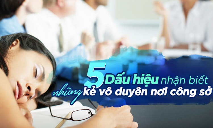 5 dấu hiệu nhận biết những kẻ vô duyên nơi công sở