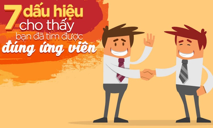 7 dấu hiệu cho thấy bạn đã tìm được đúng ứng viên