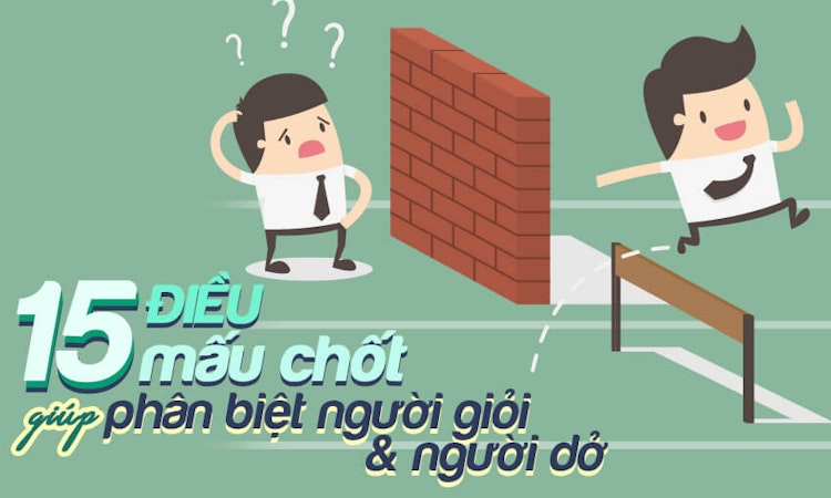 15 điều mấu chốt giúp phân biệt người giỏi và người dở