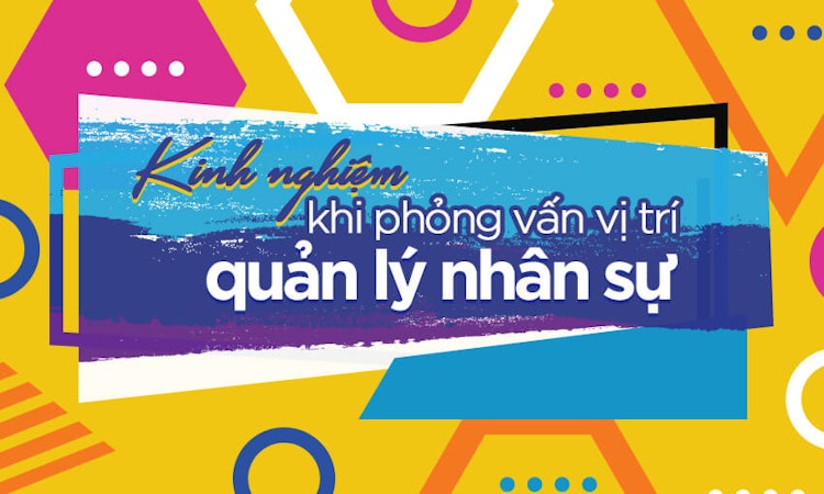 Không ai muốn rớt khi phỏng vấn vị trí quản lý nhân sự, nhưng chỉ những ai biết các câu hỏi này mới là người được chọn