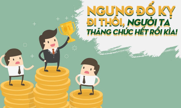 Ngưng đố kỵ đi thôi, người ta thăng chức hết rồi kìa!