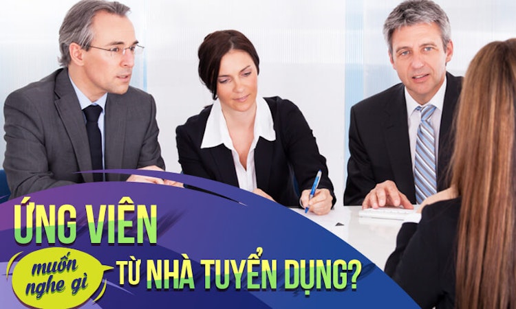 Ứng viên muốn nghe gì từ nhà tuyển dụng?