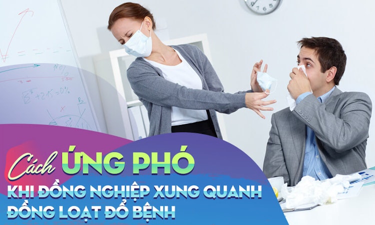 Cách ứng phó khi đồng nghiệp xung quanh đồng loạt đổ bệnh
