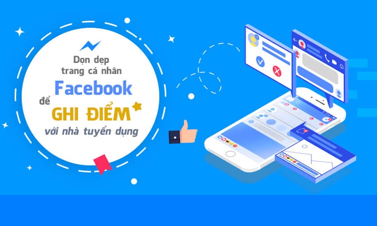 Dọn dẹp trang cá nhân Facebook để ghi điểm với nhà tuyển dụng