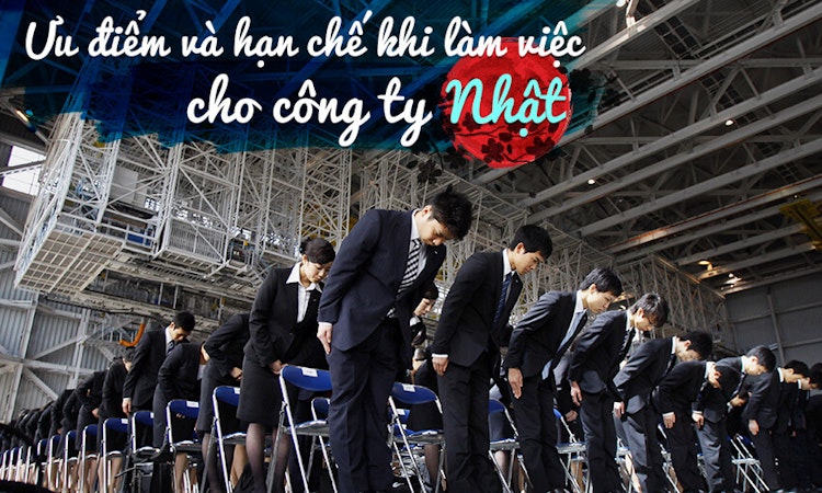 Ưu điểm và hạn chế khi làm việc cho công ty Nhật