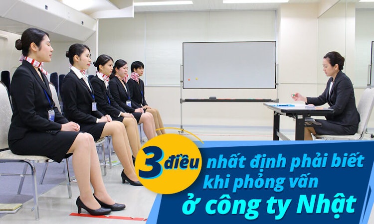 3 điều nhất định phải biết khi phỏng vấn ở công ty Nhật