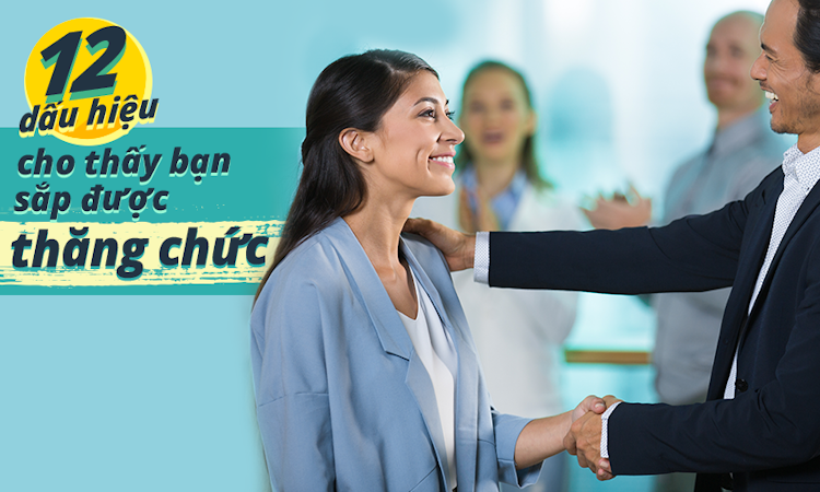 12 dấu hiệu cho thấy bạn sắp được thăng chức