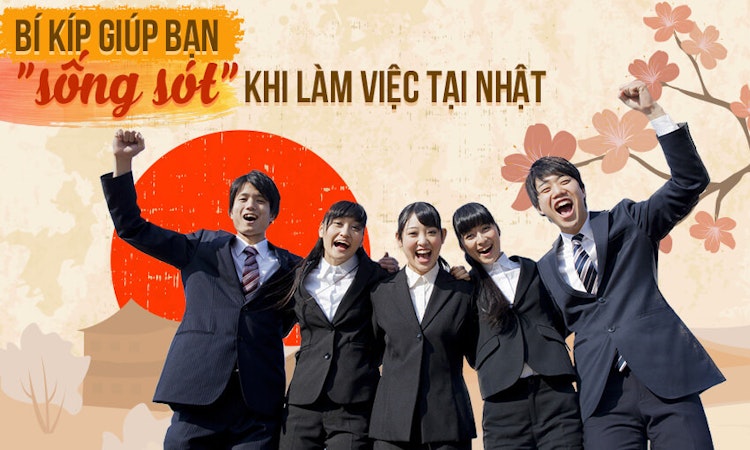 Bí kíp giúp bạn “sống sót” khi làm việc tại Nhật