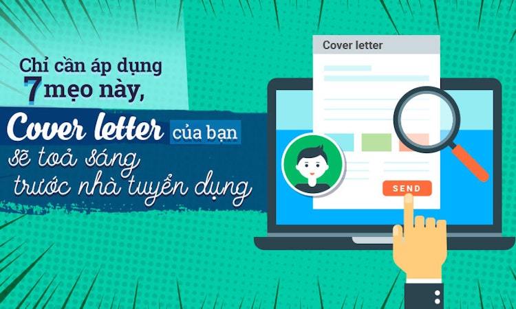 Chỉ cần áp dụng 7 mẹo này, Cover Letter của bạn sẽ tỏa sáng trước nhà tuyển dụng