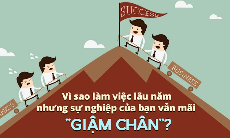 Vì sao làm việc lâu năm nhưng sự nghiệp của bạn vẫn mãi “giậm chân”?