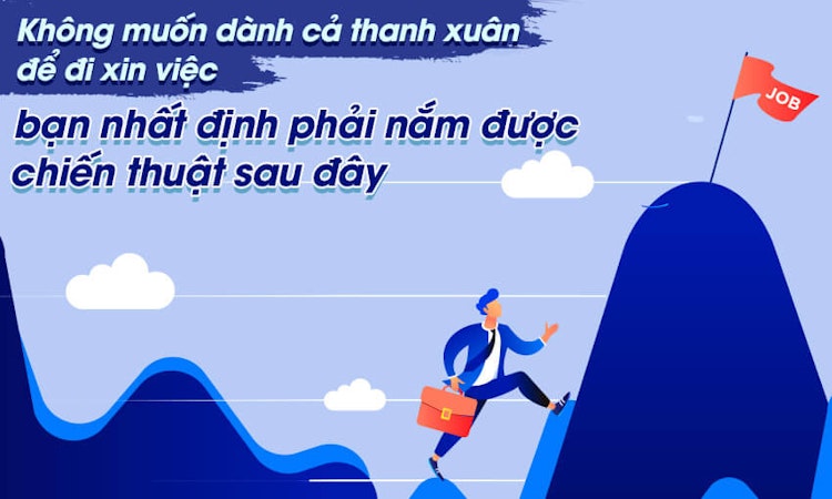 Không muốn dành cả thanh xuân để đi xin việc, bạn nhất định phải nắm được chiến thuật sau đây