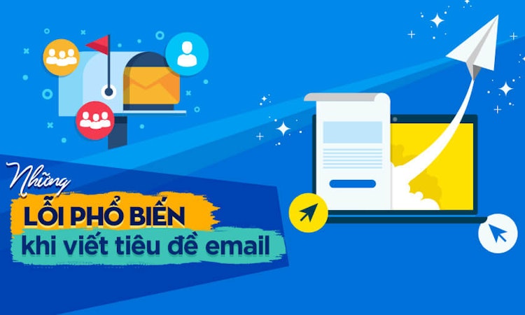 Những lỗi phổ biến khi viết tiêu đề email