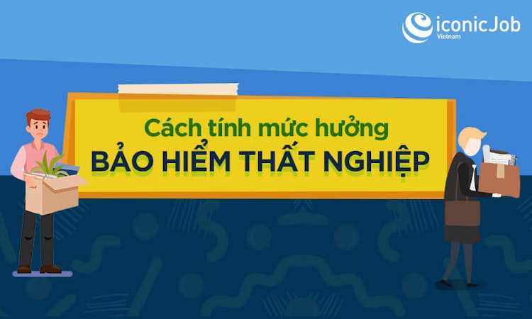 Cách tính BẢO HIỂM THẤT NGHIỆP mới nhất 2020