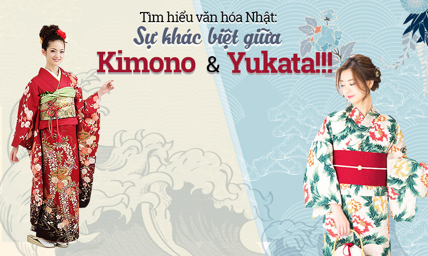 Tìm hiểu Văn hóa Nhật : Sự khác biệt giữa Kimono và Yukata !!!
