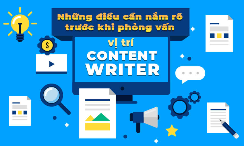 Content Writer là gì? Cần biết gì khi phỏng vấn vị trí Content Writer