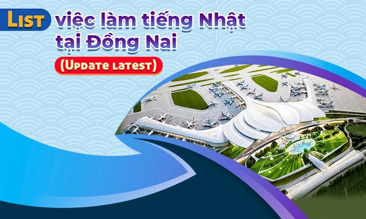 Tuyển Việc làm tiếng Nhật tại Đồng Nai (Update Latest)