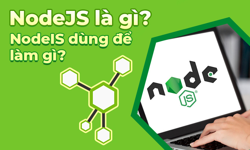 Node.js là gì? Node.js dùng để làm gì?