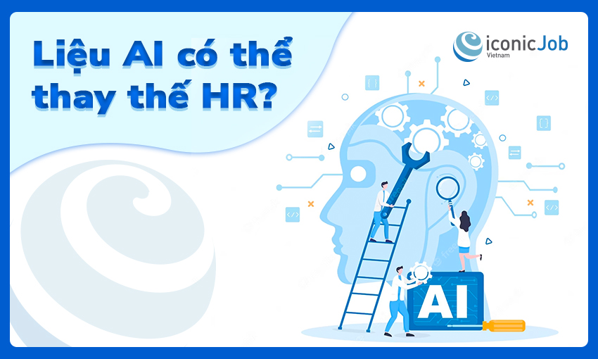 Liệu AI có thể thay thế các công việc lĩnh vực HR