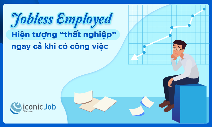 Jobless Employed – Hiện tượng “thất nghiệp” ngay cả khi có công việc