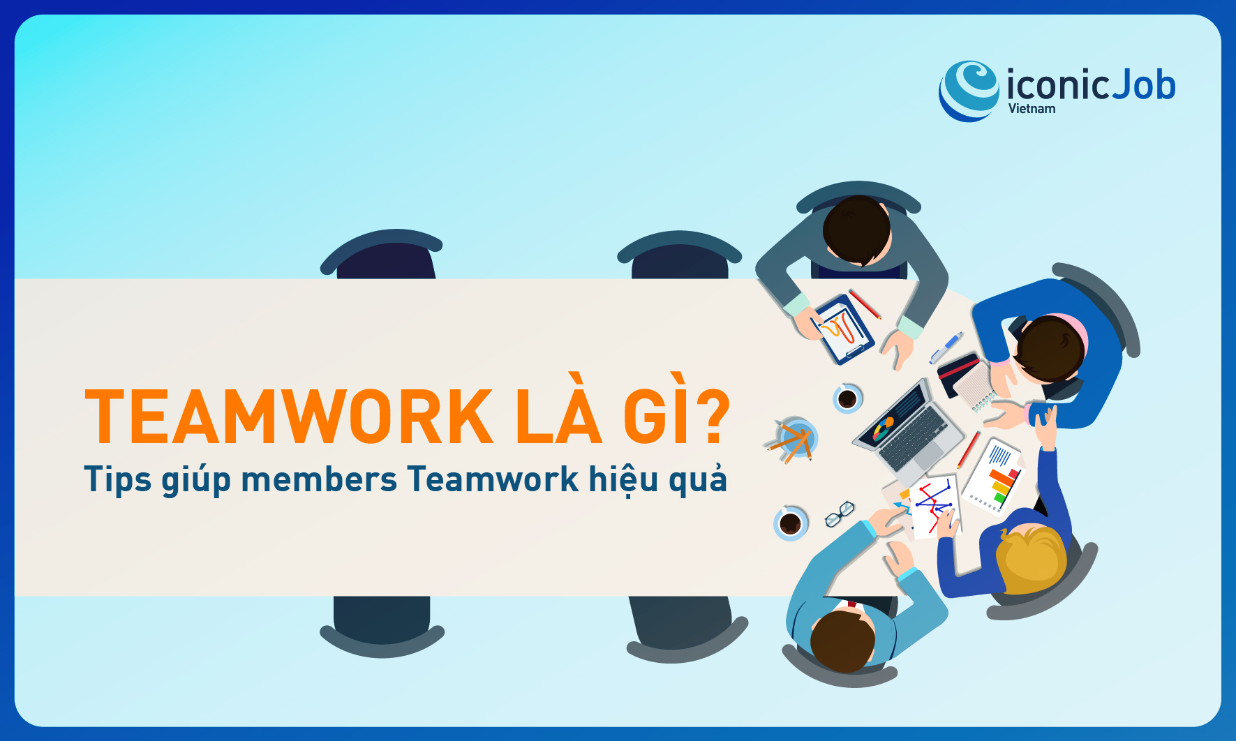 Teamwork là gì? Tips giúp members Teamwork hiệu quả