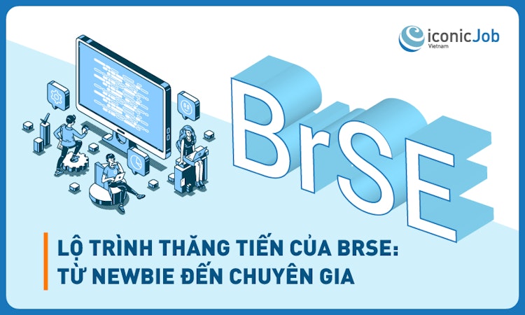 Lộ trình thăng tiến của BrSE: Từ Newbie đến Chuyên gia