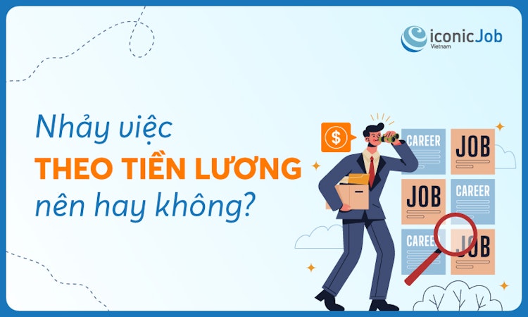 Nhảy việc theo tiền lương có nên hay không?