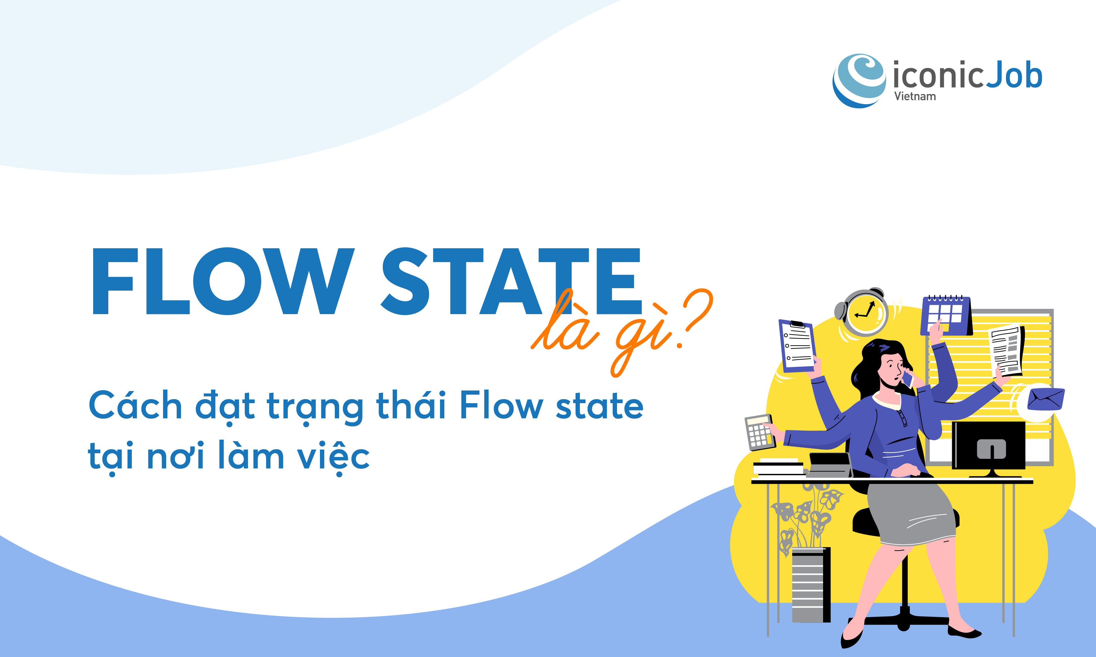 Flow state là gì? Cách đạt trạng thái  Flow state tại nơi làm việc